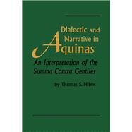 Dialectic and Narrative in Aquinas by Hibbs, Thomas S., 9780268031138