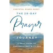 The 28-day Prayer Journey by Hurst, Chrystal Evans, 9780310361138