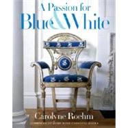 A Passion for Blue and White by ROEHM, CAROLYNE, 9780767921138