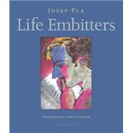 Life Embitters by Pla, Josep; Bush, Peter, 9780914671138