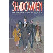 Shadowmen : Heroes and Villains of French Pulp Fiction by Lofficier, Jean-Marc; Lofficier, Randy, 9780974071138