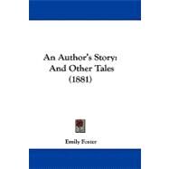 Author's Story : And Other Tales (1881) by Foster, Emily, 9781104031138