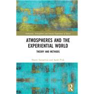 Atmospheres and the Experiential World: Theory and Methods by Sumartojo; Shanti, 9781138241138