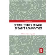 Seven Lectures on Wang Guoweis Renjian Cihua by Florence Chia-Ying Yeh, 9781351611138