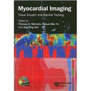 Myocardial Imaging : Tissue Doppler and Speckle Tracking by Marwick, Thomas H.; Yu, Cheuk-Man; Sun, Jing Ping, 9781405161138