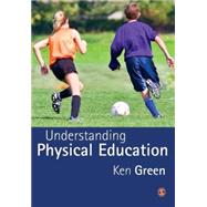 Understanding Physical Education by Ken Green, 9781412921138