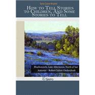 How to Tell Stories to Children, and Some Stories to Tell by Bryant, Sara Cone, 9781502871138