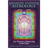 Shamanic Egyptian Astrology by Star Wolf, Linda, 9781591431138
