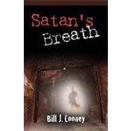 Satan's Breath by Looney, Bill J., 9781609101138
