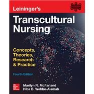 Leininger's Transcultural Nursing: Concepts, Theories, Research & Practice, Fourth Edition by McFarland, Marilyn; Wehbe-Alamah, Hiba, 9780071841139