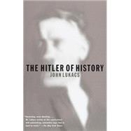 The Hitler of History by LUKACS, JOHN, 9780375701139