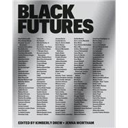Black Futures by Drew, Kimberly; Wortham, Jenna, 9780399181139