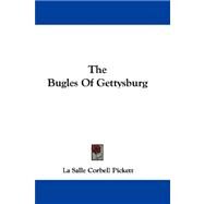 The Bugles of Gettysburg by Pickett, La Salle Corbell, 9780548291139