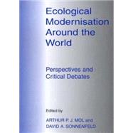 Ecological Modernisation Around the World: Perspectives and Critical Debates by Mol,Arthur P.J., 9780714681139