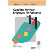 Coaching for Peak Employee Performance A Practical Guide to Supporting Employee Development by Foster, Bill; Seeker, Karen R., 9780787951139