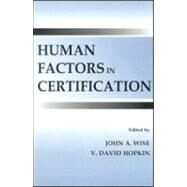 Human Factors in Certification by Wise; John A., 9780805831139