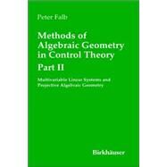 Methods of Algebraic Geometry in Control Theory by Falb, Peter L., 9780817641139