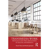 Privilege and Precariousness in a Mediatized Society: Liquid Work by Fast; Karin, 9781138301139