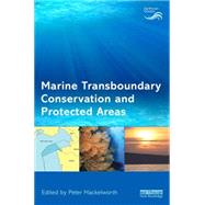 Marine Transboundary Conservation and Protected Areas by Mackelworth; Peter, 9781138851139