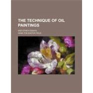The Technique of Oil Paintings by Field, Hamilton Easter, 9781154521139