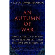 An Autumn of War What America Learned from September 11 and the War on Terrorism by HANSON, VICTOR DAVIS, 9781400031139