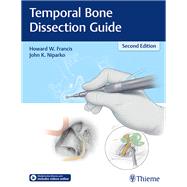 Temporal Bone Dissection Guide by Francis, Howard W., M.D.; Niparko, John K., M.D.; Williamson, Sarah L.; Rini, David A., 9781626231139
