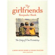 The Girlfriends Keepsake Book The Story of Our Friendship by Berry, Carmen Renee; Traeder, Tamara, 9781885171139