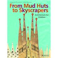 From Mud Huts to Skyscrapers by Paxmann, Christine; Ibelings, Anne, 9783791371139