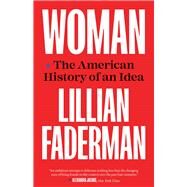 Woman: The American History of an Idea by Lillian Faderman, 9780300271140