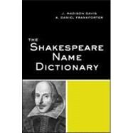 The Shakespeare Name Dictionary by Davis,J. Madison, 9780415971140
