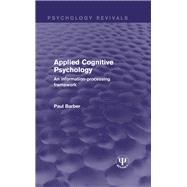 Applied Cognitive Psychology: An Information-Processing Framework by Barber; Paul J., 9781138121140