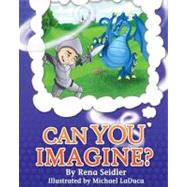 Can You Imagine? by Seidler, Rena K.; Laduca, Michael, 9781461171140