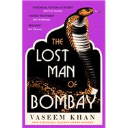 The Lost Man of Bombay The thrilling new mystery from the acclaimed author of Midnight at Malabar House by Khan, Vaseem, 9781529341140