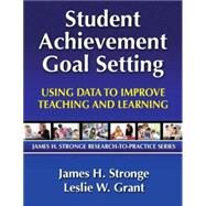 Student Achievement Goal Setting by Stronge, James H.; Grant, Leslie W., 9781596671140