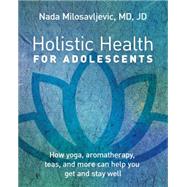 Holistic Health for Adolescents by Milosavljevic, Nada, 9780393711141