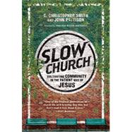 Slow Church by Smith, C. Christopher; Pattison, John; Wilson-Hartgrove, Jonathan, 9780830841141