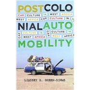 Postcolonial Automobility by Green-simms, Lindsey B., 9781517901141