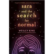 Sara and the Search for Normal by King, Wesley, 9781534421141