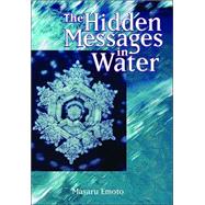 The Hidden Messages in Water by Emoto, Masaru, 9781582701141