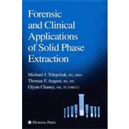 Forensic and Clinical Applications of Solid Phase Extraction by Telepchak, Michael J.; August, Thomas F.; Chaney, Glynn, 9781617371141