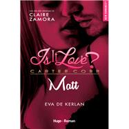 Is it love ? - Matt by Claire Zamora; Eva de Kerlan, 9782755641141
