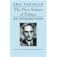 New Science of Politics : An Introduction by Voegelin, Eric, 9780226861142