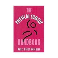 The Physical Comedy Handbook by Robinson, Davis Rider, 9780325001142