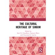 The Cultural Heritage of Sikkim by Chaudhuri, Sarit K.; Maiti, Sameera; Lepcha, Charisma K., 9780367511142