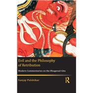 Evil and the Philosophy of Retribution: Modern Commentaries on the Bhagavad-Gita by Palshikar; Sanjay, 9780415711142