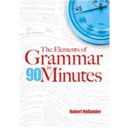 The Elements of Grammar in 90 Minutes by Hollander, Robert, 9780486481142