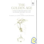 The Golden Age: Essays in British Social and Economic History, 18501870 by Inkster,Ian, 9780754601142