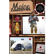 Maine Curiosities Quirky Characters, Roadside Oddities, And Other Offbeat Stuff by Sample, Tim; Bither, Steve, 9780762761142