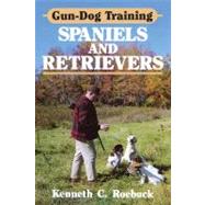 Gun-Dog Training Spaniel and Retrievers by Roebuck, Kenneth C.; Rustia, Ramon M.; Roebuck, David G., 9780811711142