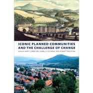 Iconic Planned Communities and the Challenge of Change by Sies, Mary Corbin; Gournay, Isabelle; Freestone, Robert, 9780812251142